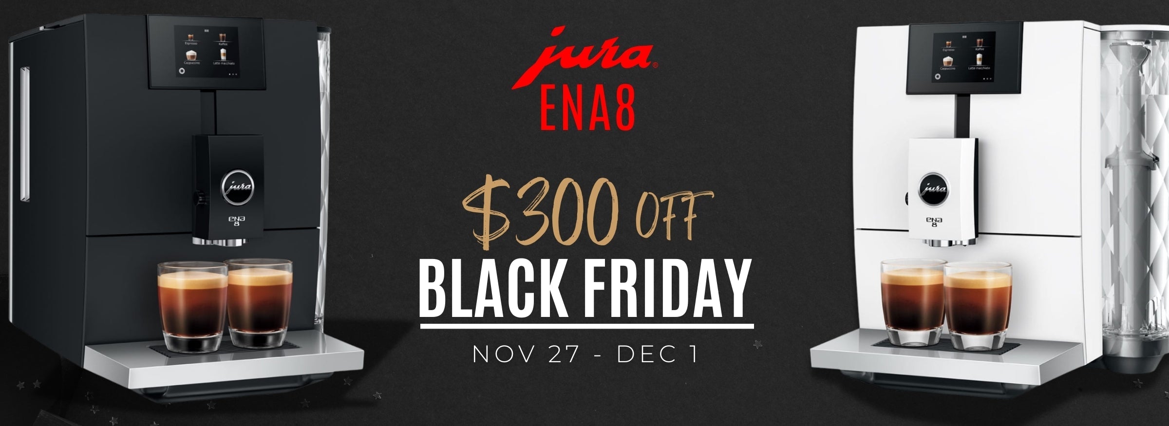 JURA BLACK FRIDAY & CYBER MONDAY 2025 ENA 8 BUY IN PROMOTION